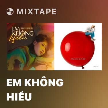 Mixtape Em Không Hiểu - Various Artists