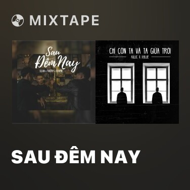 Mixtape Sau Đêm Nay - Various Artists
