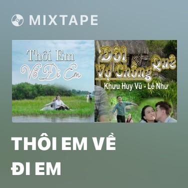 Mixtape Thôi Em Về Đi Em - Various Artists