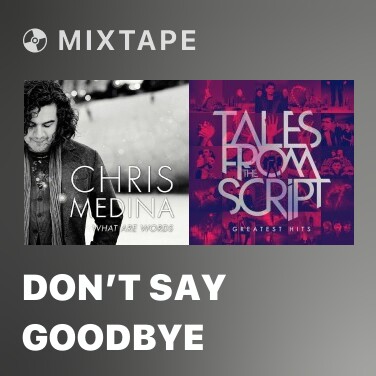 Mixtape Don’t Say Goodbye