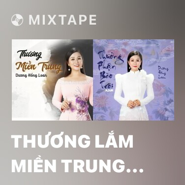 Mixtape Thương Lắm Miền Trung Ơi - Various Artists