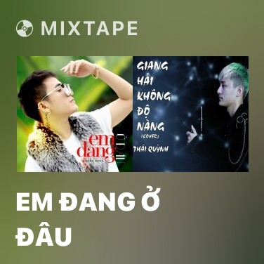Mixtape Em Đang Ở Đâu - Various Artists