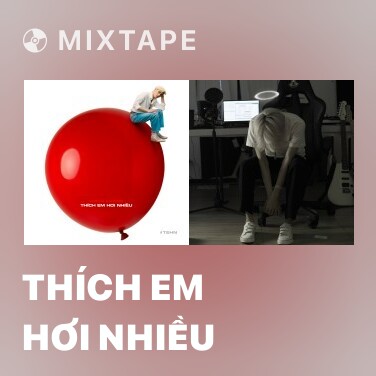 Mixtape Thích Em Hơi Nhiều - Various Artists
