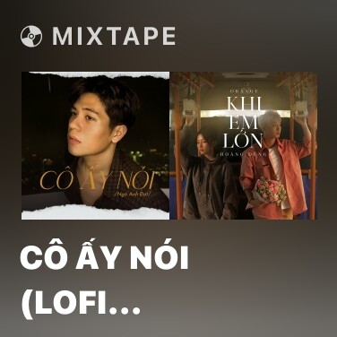 Mixtape Cô Ấy Nói (Lofi Version)
