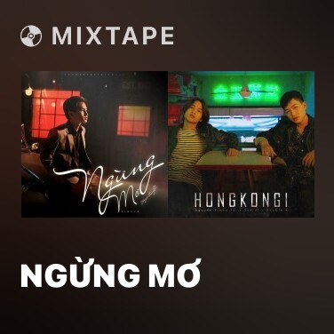 Mixtape Ngừng Mơ - Various Artists