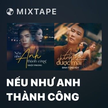 Mixtape Nếu Như Anh Thành Công - Various Artists