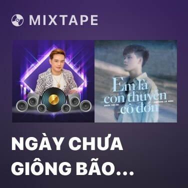 Mixtape Ngày Chưa Giông Bão (Remix) - Various Artists