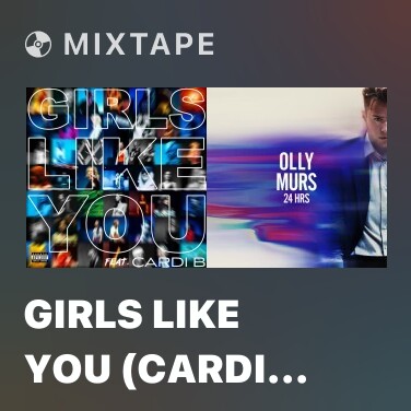 Mixtape Girls Like You (Cardi B Version) - Various Artists