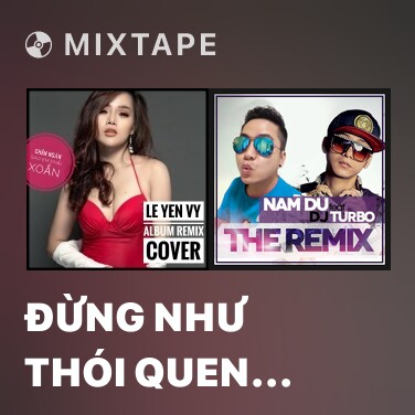 Mixtape Đừng Như Thói Quen (Remix) - Various Artists