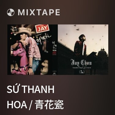 Mixtape Sứ Thanh Hoa / 青花瓷 - Various Artists