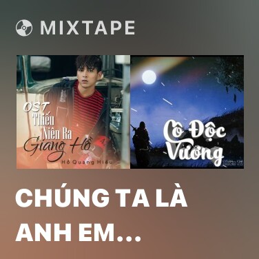 Mixtape Chúng Ta Là Anh Em (Thiếu Niên Ra Giang Hồ OST) - Various Artists