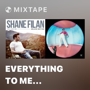 Mixtape Everything To Me (Acoustic) - Various Artists