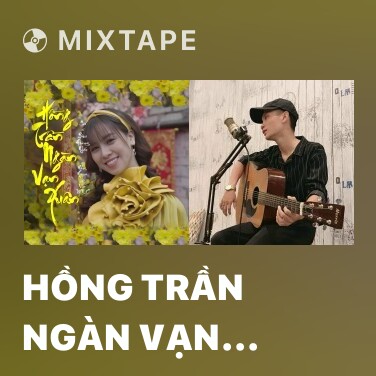 Mixtape Hồng Trần Ngàn Vạn Xuân - Various Artists