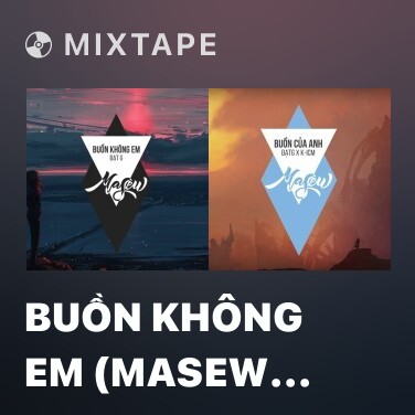 Mixtape Buồn Không Em (Masew Mix) - Various Artists