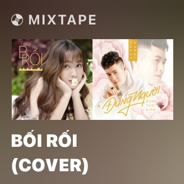 Mixtape Bối Rối (Cover) - Various Artists