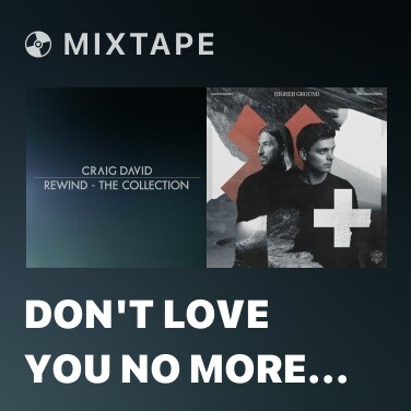 Mixtape Don't Love You No More (I'm Sorry) - Various Artists
