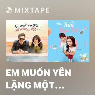Mixtape Em Muốn Yên Lặng Một Mình Em Thôi (Siêu Quậy Có Bầu OST) - Various Artists