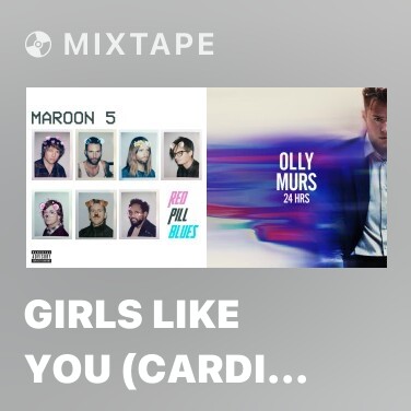 Mixtape Girls Like You (Cardi B Version)