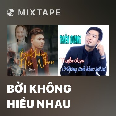 Mixtape Bởi Không Hiểu Nhau - Various Artists