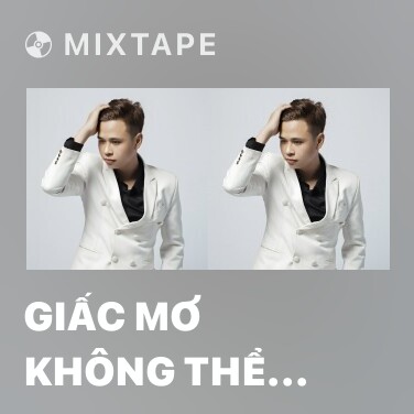 Mixtape Giấc Mơ Không Thể Đánh Thức - Various Artists