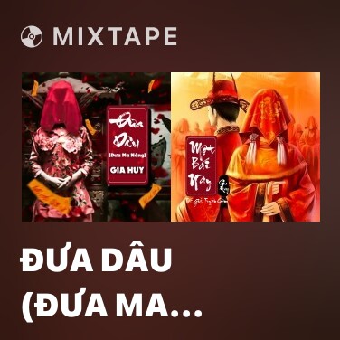 Mixtape Đưa Dâu (Đưa Ma Nàng) - Various Artists