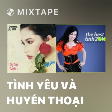 Mixtape Tình Yêu Và Huyền Thoại - Various Artists