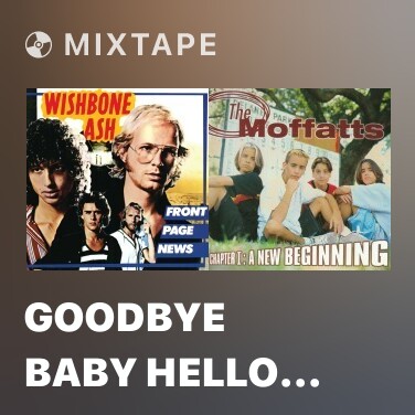 Mixtape Goodbye Baby Hello Friend (Album Version) - Various Artists