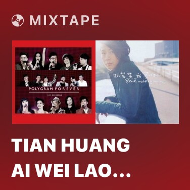 Mixtape Tian Huang Ai Wei Lao (Live In Hong Kong / 2013) - Various Artists