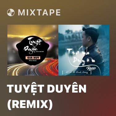 Mixtape Tuyệt Duyên (Remix) - Various Artists