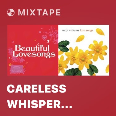 Mixtape Careless Whisper (Remastered) - Various Artists