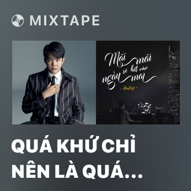 Mixtape Quá Khứ Chỉ Nên Là Quá Khứ (Rap Version) - Various Artists