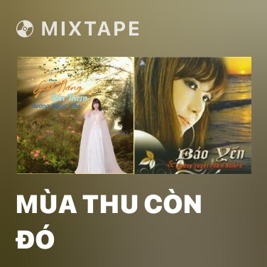Mixtape Mùa Thu Còn Đó - Various Artists