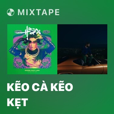 Mixtape Kẽo Cà Kẽo Kẹt - Various Artists
