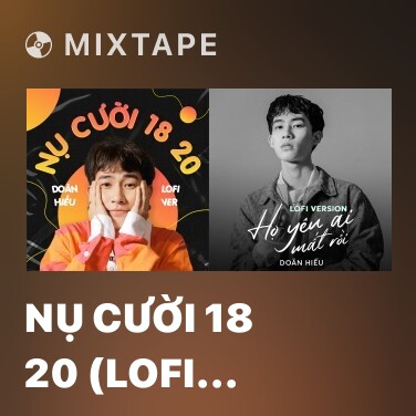 Mixtape Nụ Cười 18 20 (Lofi Version) - Various Artists