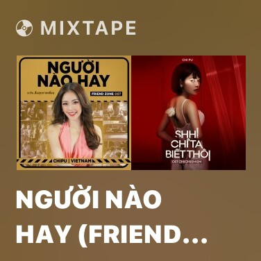 Mixtape Người Nào Hay (Friend Zone OST) - Various Artists