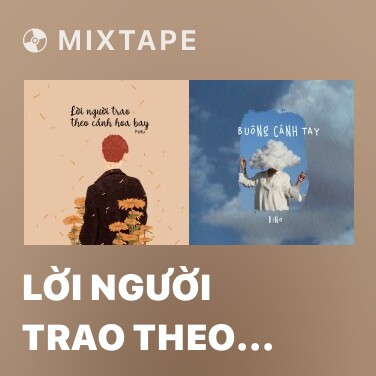 Mixtape Lời Người Trao Theo Cánh Hoa Bay - Various Artists