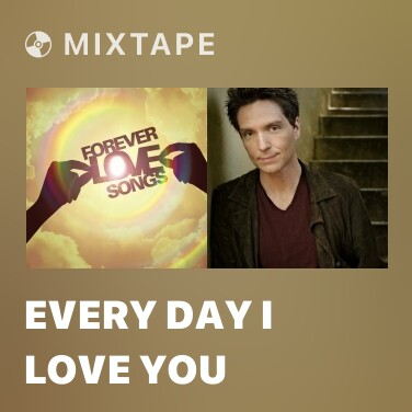 Mixtape Every Day I Love You - Various Artists
