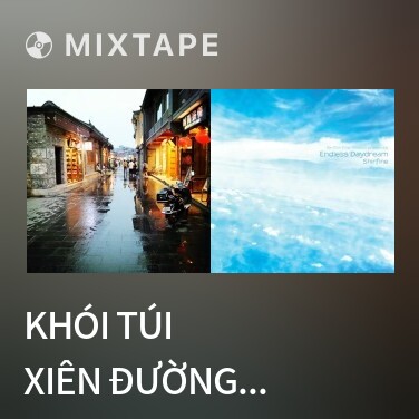 Mixtape Khói Túi Xiên Đường / 烟袋斜街