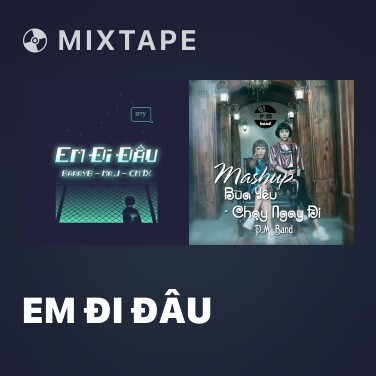Mixtape Em Đi Đâu - Various Artists