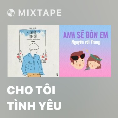 Mixtape Cho Tôi Tình Yêu - Various Artists