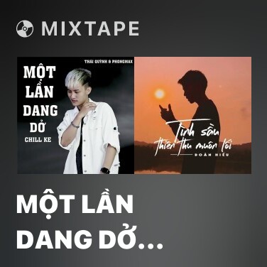 Mixtape Một Lần Dang Dở (Phong Max Remix) - Various Artists