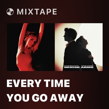 Mixtape Every Time You Go Away - Various Artists
