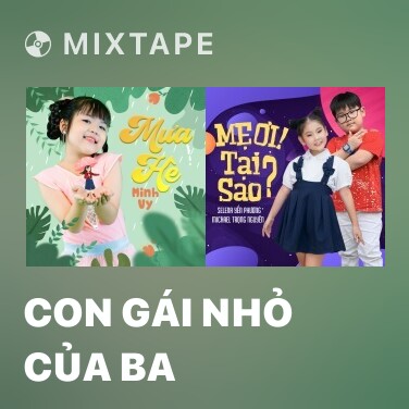 Mixtape Con Gái Nhỏ Của Ba - Various Artists