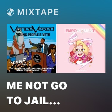 Mixtape Me Not Go To Jail (feat. Carly Roots)