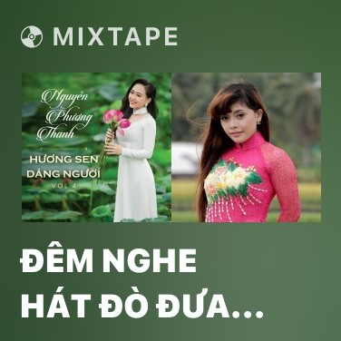 Mixtape Đêm Nghe Hát Đò Đưa Nhớ Bác - Various Artists