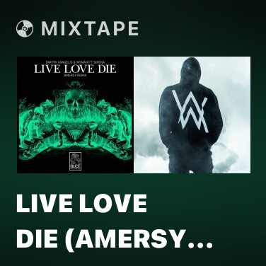 Mixtape Live Love Die (Amersy Remix) - Various Artists