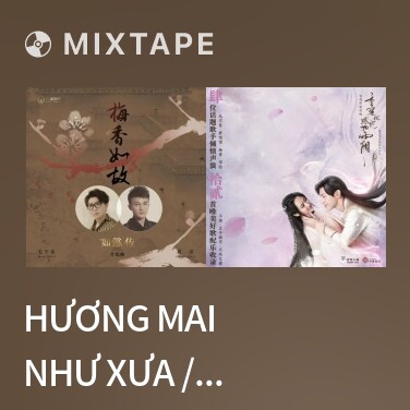 Mixtape Hương Mai Như Xưa / 梅香如故 - Various Artists