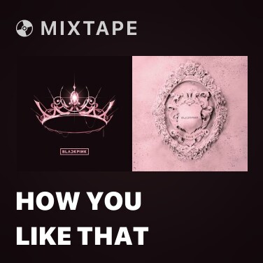 Mixtape How You Like That - Various Artists