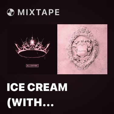 Mixtape Ice Cream (with Selena Gomez) - Various Artists
