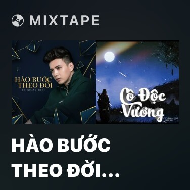 Mixtape Hào Bước Theo Đời (Hiếu Bến Tàu OST) - Various Artists